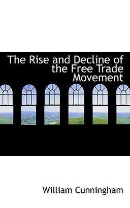 The Rise and Decline of the Free Trade Movement The Rise and Decline of the Free Trade Movement