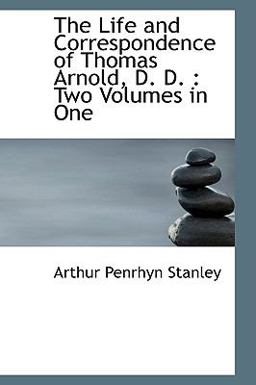 The Life and Correspondence of Thomas Arnold, D D