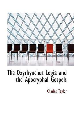 The Oxyrhynchus Logia and the Apocryphal Gospels