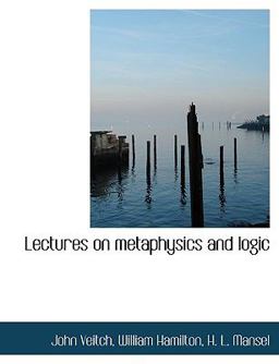 Lectures on Metaphysics and Logic