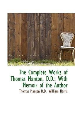 The Complete Works of Thomas Manton, D D