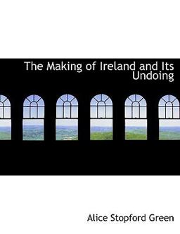 The Making of Ireland and Its Undoing