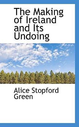 The Making of Ireland and Its Undoing