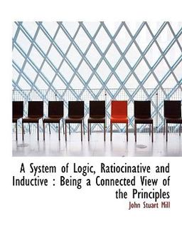 A System of Logic, Ratiocinative and Inductive