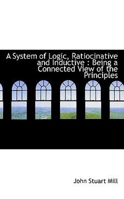 A System of Logic, Ratiocinative and Inductive