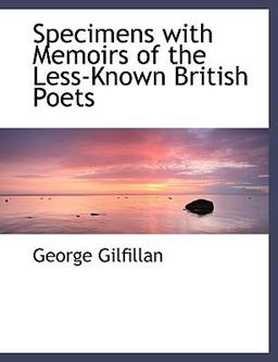 Specimens with Memoirs of the Less-Known British Poets