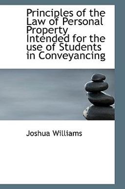 Principles of the Law of Personal Property Intended for the Use of Students in Conveyancing
