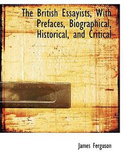 The British Essayists, with Prefaces, Biographical, Historical, and Critical