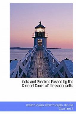 Acts and Resolves Passed by the General Court of Massachusetts