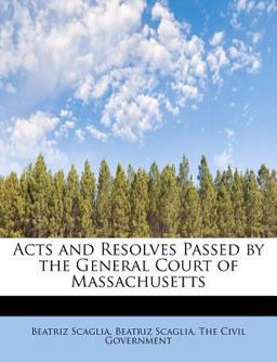 Acts and Resolves Passed by the General Court of Massachusetts