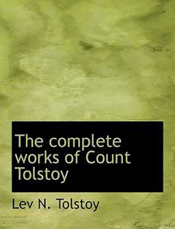 The Complete Works of Count Tolstoy