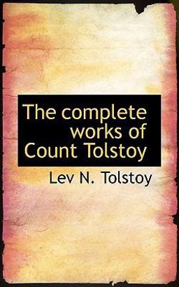 The Complete Works of Count Tolstoy