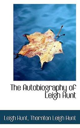The Autobiography of Leigh Hunt