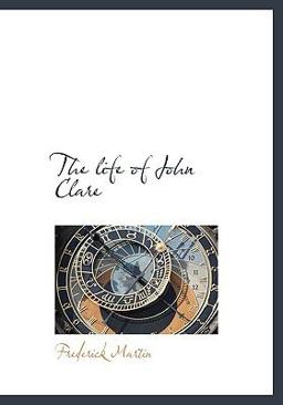 The Life of John Clare The Life of John Clare