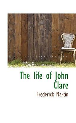 The Life of John Clare The Life of John Clare