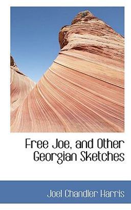 Free Joe, and Other Georgian Sketches