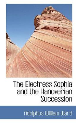 The Electress Sophia and the Hanoverian Succession