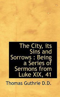 The City, Its Sins and Sorrows The City, Its Sins and Sorrows