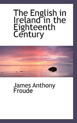 The English in Ireland in the Eighteenth Century