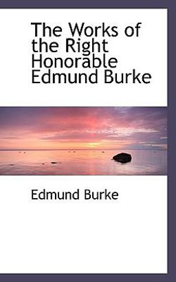 The Works of the Right Honorable Edmund Burke