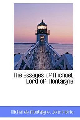 The Essayes of Michael, Lord of Montaigne