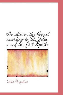 Homilies on the Gospel According to St John