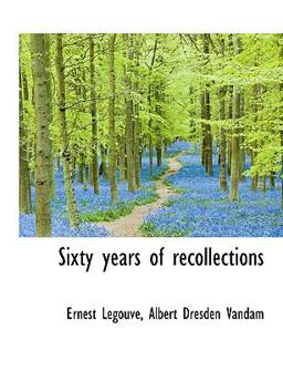 Sixty Years of Recollections