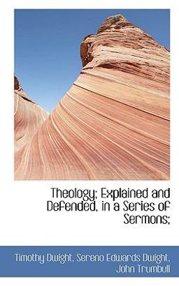 Theology; Explained and Defended, in a Series of Sermons; Theology; Explained and Defended, in a Series of Sermons;