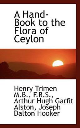 A Hand-Book to the Flora of Ceylon