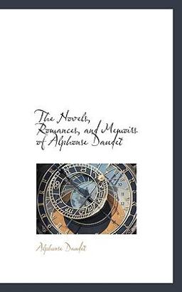 The Novels, Romances, and Memoirs of Alphonse Daudet