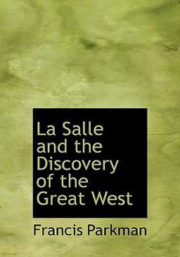 La Salle and the Discovery of the Great West
