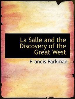 La Salle and the Discovery of the Great West