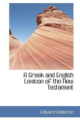 A Greek and English Lexicon of the New Testament