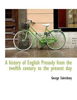 A History of English Prosody from the Twelfth Century to the Present Day