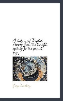 A History of English Prosody from the Twelfth Century to the Present Day