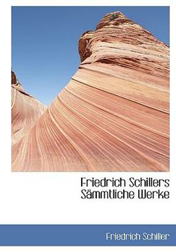 Friedrich Schillers Sämmtliche Werke
