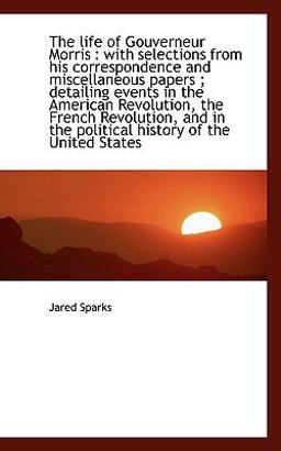 The Life of Gouverneur Morris