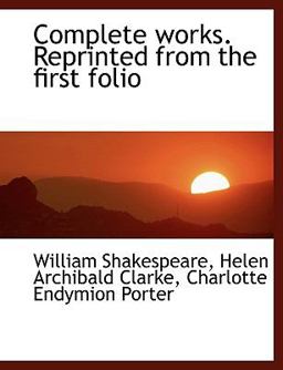 Complete Works Reprinted from the First Folio