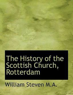 The History of the Scottish Church, Rotterdam The History of the Scottish Church, Rotterdam