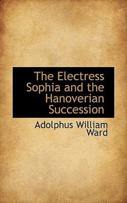 The Electress Sophia and the Hanoverian Succession