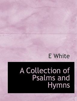 A Collection of Psalms and Hymns