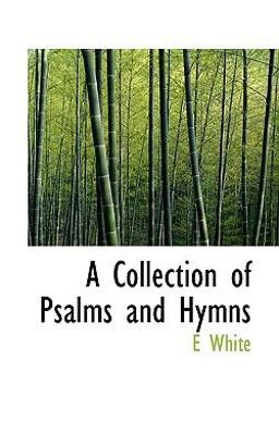 A Collection of Psalms and Hymns