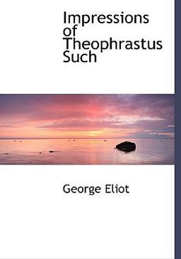 Impressions of Theophrastus Such
