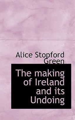 The Making of Ireland and Its Undoing