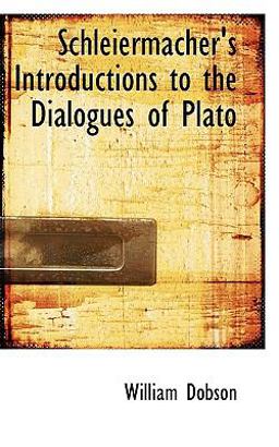 Schleiermacher's Introductions to the Dialogues of Plato