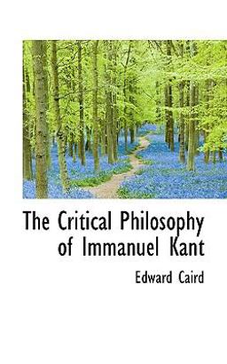 The Critical Philosophy of Immanuel Kant