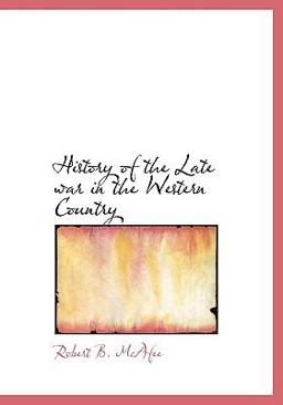 History of the Late War in the Western Country History of the Late War in the Western Country