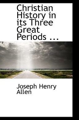Christian History in Its Three Great Periods