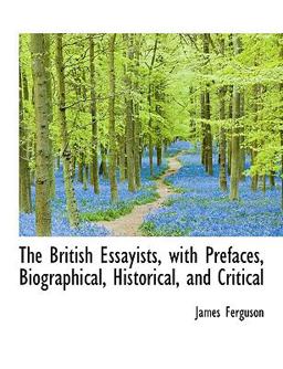 The British Essayists, with Prefaces, Biographical, Historical, and Critical
