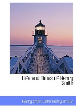 Life and Times of Henry Smith